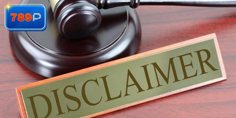 Tổng quan về chính sách miễn trừ trách nhiệm 789P 