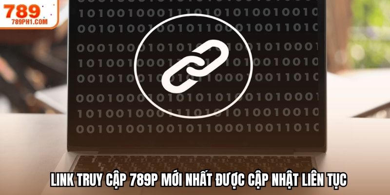789P link truy cập mới nhất hôm nay